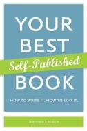 Your Best Self-Published Book di Gretchen S. Hirsch edito da Createspace