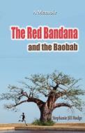 The Red Bandana and the Baobab: How a Woman from Rural Newfoundland Became the Botswana Marathon Champion (and a Humanitarian by Accident) di MS Stephanie Jill Hodge edito da Createspace