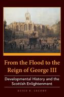 From the Flood to the Reign of George III di Alice E. Jacoby edito da Xlibris