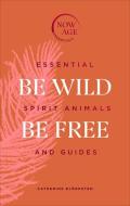 Be Wild, Be Free di Catherine Bjoerksten edito da Ebury Publishing