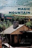 Magic Mountain di Robert Mclaughlin edito da Arcadia Publishing Library Editions