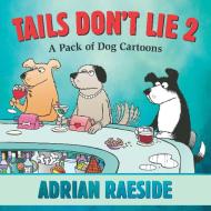 Tails Don't Lie 2 di Adrian Raeside edito da Harbour Publishing