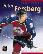 Hockey Heroes: Peter Forsberg di Mike Harling, Michael Harling edito da Greystone Books