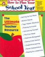 How to Plan Your School Year: Grades K-6 di Jill Norris, Jeff Fessler edito da EVAN-MOOR EDUC PUBL