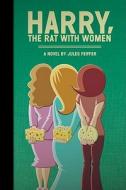 Harry, the Rat with Women di Jules Feiffer edito da FANTAGRAPHICS BOOKS
