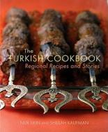 The Turkish Cookbook: Regional Recipes and Stories di Nur Ilkin, Sheilah Kaufman edito da Interlink Books