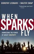 When Sparks Fly di Dorothy Leonard-Barton, Walter C. Swap edito da Harvard Business Review Press
