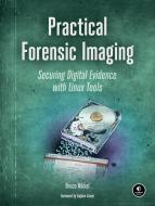 Practical Forensic Imaging di Bruce Nikkel edito da No Starch Press,US