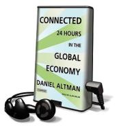 Connected: 24 Hours in the Global Economy [With Earbuds] di Daniel Altman edito da Findaway World