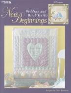 New Beginnings: Wedding and Birth Quilts di Trice Boerens edito da LEISURE ARTS INC