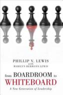 From Boardroom To Whiteboard di Phillip V Lewis edito da Tate Publishing & Enterprises