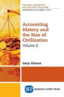 Accounting History and the Rise of Civilization, Volume II di Gary Giroux edito da Business Expert Press