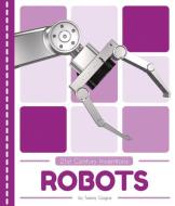 21st Century Inventions: Robots di Tammy Gagne edito da North Star Editions