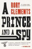 A Prince and a Spy di Rory Clements edito da PEGASUS BOOKS