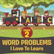 Grade 2 Word Problems I Love To Learn di Baby edito da Baby Professor