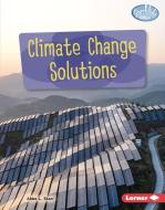 Climate Change Solutions di Abbe L. Starr edito da LERNER PUBN