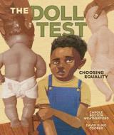 The Doll Test di Carole Boston Weatherford edito da CAROLRHODA BOOKS