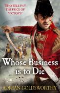 Whose Business is to Die di Adrian Goldsworthy edito da Orion Publishing Co