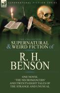 The Collected Supernatural and Weird Fiction of R. H. Benson di R. H. Benson edito da LEONAUR
