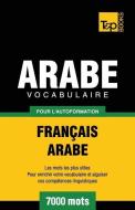 Vocabulaire Français-Arabe pour l'autoformation - 7000 mots di Andrey Taranov edito da T&P BOOKS PUB LTD
