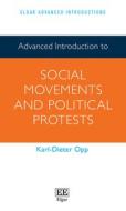 Advanced Introduction To Social Movements And Political Protests di Karl-Dieter Opp edito da Edward Elgar Publishing Ltd