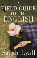 A Field Guide To The British di Sarah Lyall edito da Quercus Publishing