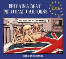 Britain's Best Political Cartoons 2016 di Tim Benson edito da Cornerstone