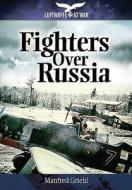 Fighters Over Russia di Manfred Griehl edito da Pen & Sword Books Ltd