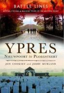 Battle Lines: Ypres di Jon Cooksey, Jerry Murland edito da Pen & Sword Books Ltd