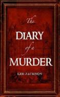 The Diary of a Murder di Lee Jackson edito da Snowbooks Ltd