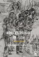 Monica's Overcoat Of Flesh di Geraldine Clarkson edito da Nine Arches Press