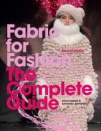 Fabric for Fashion: The Complete Guide Second Edition di Clive Hallett, Amanda Johnson edito da LAURENCE KING PUB