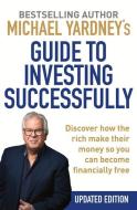 Michael Yardney's Guide To Investing Successfully di Michael Yardney edito da Wilkinson Publishing