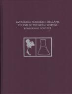 Ban Chiang, Northeast Thailand, Volume 2c: The Metal Remains in Regional Context edito da UNIV OF PENNSYLVANIA MUSEUM PU