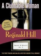 A Clubbable Woman: Dalziel & Pascoe #1 di Reginald Hill edito da FELONY & MAYHEM LLC