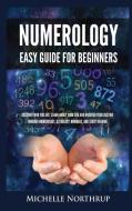 Numerology Easy Guide for Beginners di Michelle Northrup edito da Kyle Andrew Robertson