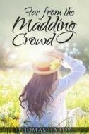 Far from the Madding Crowd di Thomas Hardy edito da Createspace Independent Publishing Platform
