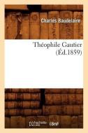 Theophile Gautier (Ed.1859) di Charles P. Baudelaire edito da Hachette Livre - Bnf