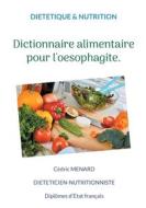 Dictionnaire alimentaire pour l'oesophagite. di Cédric Ménard edito da Books on Demand