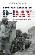 From New Orleans To D-Day di Yves Corver edito da Independently Published