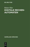 Digitale Rechenautomaten di Rainer Klar edito da De Gruyter