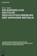 Die bürgerliche deutsche Geschichtsschreibung der Weimarer Republik di Hans Schleier edito da De Gruyter
