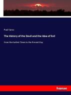 The History of the Devil and the Idea of Evil di Paul Carus edito da hansebooks
