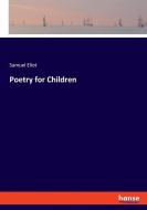 Poetry for Children di Samuel Eliot edito da hansebooks