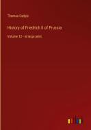 History of Friedrich II of Prussia di Thomas Carlyle edito da Outlook Verlag