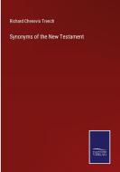 Synonyms of the New Testament di Richard Chenevix Trench edito da Salzwasser Verlag