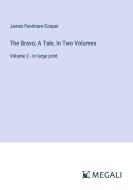 The Bravo; A Tale, In Two Volumes di James Fenimore Cooper edito da Megali Verlag