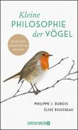 Kleine Philosophie der Vögel di Philippe J. Dubois, Élise Rousseau edito da Droemer HC
