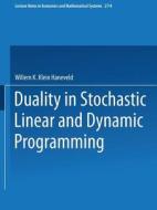 Duality in Stochastic Linear and Dynamic Programming di Willem K. Klein Haneveld edito da Springer Berlin Heidelberg
