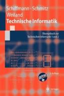 Technische Informatik di Wolfram Schiffmann, Robert Schmitz, Jürgen Weiland edito da Springer-Verlag GmbH